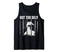 Got Too Silly Goose Meme Funny Jailbird Prison Sarcastic Art Tank Top