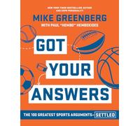 Got Your Answers – The 100 Greatest Sports Arguments Settled – Hyperion