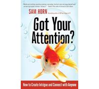 Got Your Attention? How to Create Intrigue and Connect with Anyone (UK PROFESSIONAL BUSINESS Management / Business)