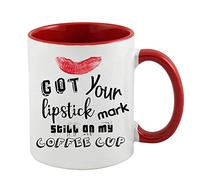Got Your Lipstick Mark Still On My Coffee Cup Themed Funny 11 Oz / 15 Oz Ceramic Coffee Mug/Cup. (Red Inside and Handle)
