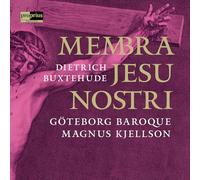 Goteborg Baroque; Magnus Kjellson - Dietrich Buxtehude: Membra Jesu Nostri
