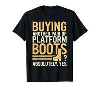 Goth Emo Punk Buying Another Pair of Platform Boots T-Shirt