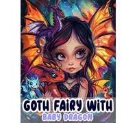 Goth Fairy with Baby Dragon: Coloring Book For Teens And Adults With 50 Fantastic Desings About Pretty Goth Fairy And Adorable Dragons