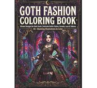 Goth Fashion Coloring Book: 40+ Dark Gothic, Pastel Goth, and Alternative Style Outfits for Stress Relief
