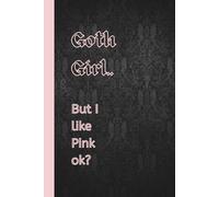Goth Girl: But I Like Pink Ok Notebook