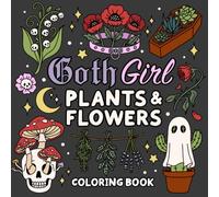 Goth Girl Plants and Flowers Coloring Book: Bold & Easy Coloring Book with Poisonous Plants, Carnivorous Plants, Gothic Flowers, Mushrooms, Witchy ... (Bold & Easy Plants & Flowers Coloring Books)