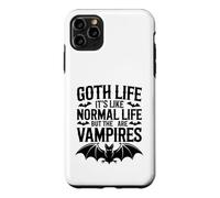 Goth Life Its Like Normal Life But The Are Vampires Case for iPhone 11 Pro Max