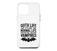 Goth Life Its Like Normal Life But The Are Vampires Case for iPhone 12 Pro Max