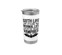 Goth Life Its Like Normal Life But The are Vampires Stainless Steel Insulated Tumbler