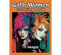 Goth Women Coloring Book: Unleash Your Creativity: 151 Pages of Unique and Intricate Gothic Art, Perfect for Relaxation & Self-Expression