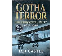 Gotha Terror: The Forgotten Blitz, 1917-1918