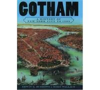 Gotham : A History of New York City to 1898, Paperback by Burrows, Edwin G.; ...