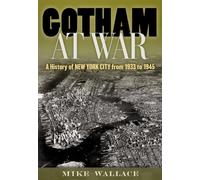 Gotham at War: A History of New York City from 1933 to 1945