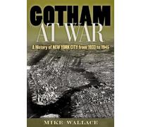 Gotham at War : A History of New York City from 1933 to 1945, Hardcover by Wa...