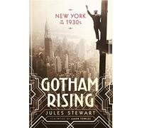 Gotham Rising: New York in the 1930s