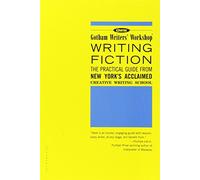 Gotham Writers' Workshop Writing Fiction: The Practical Guide from New York's Acclaimed Creative Writing School by Gotham Writers' (1-Aug-2003) Paperback