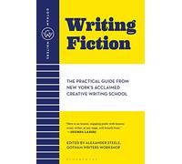 Gotham Writers' Workshop Writing Fiction: The Practical Guide from New York's Acclaimed Creative Writing School