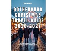 Gothenburg Christmas Travel Guide 2026-2027: Insider Itineraries, Market Secrets & Nordic Winter Charm (European Travel books & Christmas Guides)