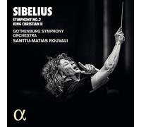 Gothenburg Symphony Orchestra; Santtu-Matias Rouvali - Sibelius: Symphony No.2, King Christian II