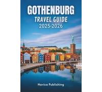 GOTHENBURG TRAVEL GUIDE 2025-2026: Sweden’s Friendly Coastal Metropolis