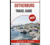 GOTHENBURG TRAVEL GUIDE 2025: Explore the Best of Sweden’s Coastal City with Local Tips, Hidden Gems, and Travel Essentials