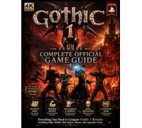GOTHIC 1 REMAKE COMPLETE OFFICIAL GAME GUIDE: Everything You Need to Conquer Gothic 1 Remake Including Maps, Builds, Side Quests, Bosses, and Legendary Gear.