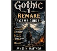 Gothic 1 Remake Game Guide: Master the Colony: Secrets, Builds, and Strategies for Total Gothic Domination