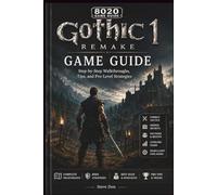GOTHIC 1 REMAKE GAME GUIDE: Step-by-Step Walkthroughs, Tips, and Pro-Level Strategies