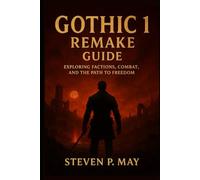 Gothic 1 Remake Guide: Exploring Factions, Combat, and the Path to Freedom