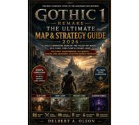 GOTHIC 1 REMAKE: The Ultimate Map & Strategy Guide 2026: Fully Annotated Maps of the Valley of Mines, Old Camp, New Camp & Swamp Camp Plus 100% ... Ore Locations & Faction Secrets Revealed