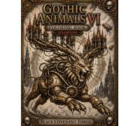 Gothic Animals VI Coloring Book: Steampunk Beasts and Mechanical Guardians
