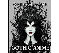 Gothic Anime - Coloring Book for Adults: Beautiful Gothic Anime Girls