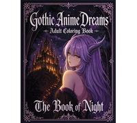 Gothic Anime Dreams: Book of Night: Dark Fantasy Coloring Book for Adults