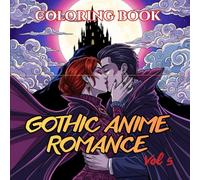 Gothic Anime Romance Coloring Book for Adults: 75 Dark Fantasy Couples, Vampire Lovers, Gothic Brides & Romantic Anime Designs for Stress Relief (Shadow Sakura: Anime Coloring Book Series)