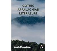Gothic Appalachian Literature: 1 (Anthem Studies in Gothic Literature, 1)