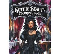 Gothic Beauty: A Dark and Elegant Coloring Book for Black Women Featuring Victorian Lace, Moonlit Silhouettes, Roses, Corsets, and Haunted Romance ... for Creative Calm and Emotional Expression