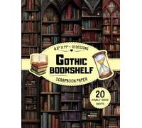 Gothic Bookshelf Scrapbook Paper: 10 Dark Library Designs, 20 Double-Sided Sheets for DIY Crafts, Journals, Collage, Wrapping, Origami, & More | 8.5" x 11"