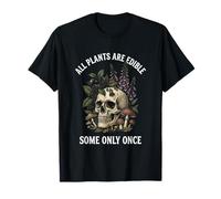 Gothic Botanical All Plants are Edible Some Only Once T-Shirt
