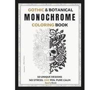 Gothic & Botanical Monochrome Coloring Book: 50 High-Contrast Moths, Skulls & Moonlit Scenes for Adults - Relaxing Dark Aesthetic Guided Coloring for Anxiety Relief & Focus (Monochrome JustOneColor)