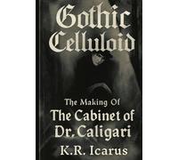Gothic Celluloid: The Making Of The Cabinet of Dr. Caligari (Prophets, Mystics & Seers)