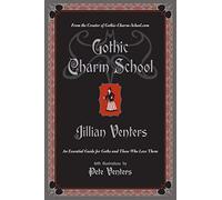 Gothic Charm School: An Essential Guide for Goths and Those Who Love Them