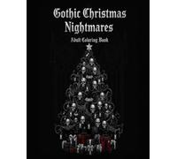 Gothic Christmas Nightmares: A Spooky & Elegant Adult Coloring Book Featuring Haunted Sleigh Rides, Victorian Ghosts, and Darkly Festive Holiday Scenes for Stress Relief