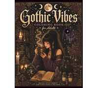 Gothic Coloring Book: Cozy Witchy Rooms for Adults, Relaxation and Stress Relief, Dark Florals, Moonlit Scenes, and Mystical Objects (Moonlit Whispers)