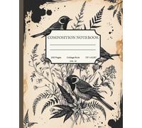 Gothic Cottagecore Composition Notebook - Vol. IV: Bird & Wildflower Journal: A vintage-inspired lined notebook featuring illustrated birds, florals, ... for students, writers, and nature lovers