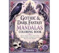 Gothic & Dark Fantasy Mandalas Coloring Book: Ravens, Dragons, Roses, Dark Castles, Phantom Masks, Enchanted Crowns & Mystical Gothic Mandalas for Teens and Adults