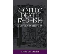 Gothic death 1740-1914: A literary history