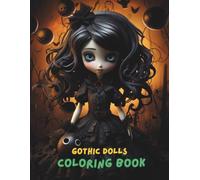 Gothic Dolls Coloring Book for Adults and Teens: A Dark Fantasy Horror Coloring Book Featuring Creepy Cute Gothic Girls, Haunted Dolls, Spooky Outfits & Macabre Aesthetics (100+ Pages, 8.5x11)