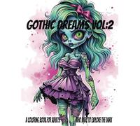 Gothic Dreams Vol: 2: A Coloring Book For Adults Who Dare To Explore The Dark