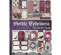 Gothic Ephemera to Cut out and Collage: One-Sided Decorative Paper for Junk Journaling, Scrapbooking, Decoupage, Collages, Origami, Card Making & ... 2) (Gothic-Themed Cut-outs and Ephemera)