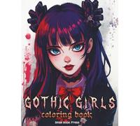 Gothic Girls Coloring Book: 56 Dark Fantasy & Gothic Art Designs for Adults and Teens · Creepy Cute and Alternative Girls Coloring Pages for Stress Relief and Relaxation